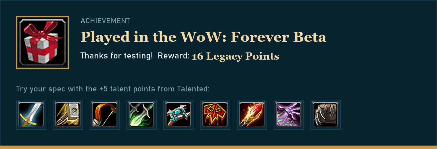 The achievement Played in the WoW: Forever Beta, reward 16 Legacy Points, and the nine class icons
